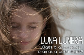 Luna Lunera. ¿Eliges a la persona que amas o amas a la persona que eliges?